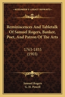 Reminiscences And Tabletalk Of Samuel Rogers, Banker, Poet, And Patron Of The Arts: 1763-1855 1165684667 Book Cover