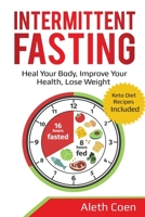 Intermittent Fasting: Heal Your Body, Improve Your Health, Lose Weight - Keto Diet Recipes Included (Healthy Plan Book 3) 1087864763 Book Cover