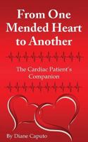 From One Mended Heart to Another: The Cardiac Patient's Companion 1496186699 Book Cover