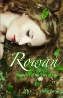 Rowan: Branch 1 of the Tree of Life 1496056574 Book Cover