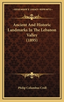 Ancient and Historic Landmarks in the Lebanon Valley - Primary Source Edition B0BPRJ62RQ Book Cover