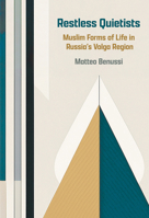 Restless Quietists: Muslim Forms of Life in Russia's Volga Region 1501784412 Book Cover