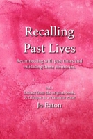 Recalling Past Lives: Reconnecting with past times and validating those memories B0C1J2MJFQ Book Cover