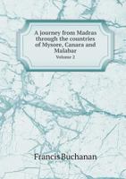 A Journey from Madras Through the Countries of Mysore, Canara, and Malabar 1241495998 Book Cover