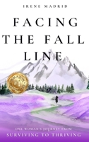 Facing the Fall Line: One Woman’s Journey from Surviving to Thriving B0GNB1RNBR Book Cover
