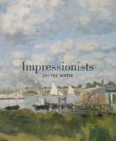 Impressionists on the Water 0847840255 Book Cover