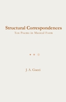Structural Correspondences: Ten Poems in Musical Form 1972788426 Book Cover