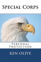 Special Corps: Personal Protection 0615404049 Book Cover