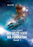 Das letzte Schiff der Föderation, Band 1: Action Edition (German Edition) 3696393282 Book Cover
