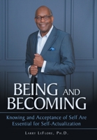 Being and Becoming: Knowing and Acceptance of Self Are Essential for Self-Actualization 1665718358 Book Cover