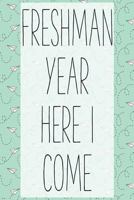 Freshman Year Here I Come : Awesome Cool Composition Journal Wide Ruled 6 X 9 in, 100 Pages Book for Boys/Girls/Kids, Class Study Notes, Students and Teachers; Back to School; Blank Lined; Perfect for 172462105X Book Cover