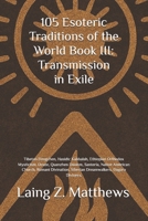 105 Esoteric Traditions of the World Book III: Transmission in Exile: Tibetan Dzogchen, Hasidic Kabbalah, Ethiopian Orthodox Mysticism, Druze, ... the World: 105 Secret Paths to Buried Wisdom) 1997624036 Book Cover