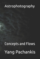 Astrophotograph: Concept and Flows B0BBJX39T5 Book Cover