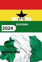 WESTAFRIKA REISEFÜHRER 2024: Entdecken Sie die Vielfalt der westafrikanischen Kultur. (German Edition) B0CTH85VJS Book Cover