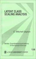 Latent Class Scaling Analysis (Quantitative Applications in the Social Sciences) 0761913238 Book Cover