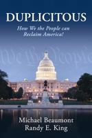 Duplicitous: How We the People Can Reclaim America 0692258205 Book Cover