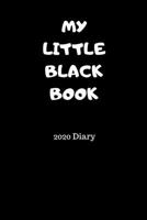 MY LITTLE BLACK BOOK 2020 Diary: Weekly Planner with Week to Page 01/01/20 through to 31/12/20 A5/6x9 in size 1691066990 Book Cover