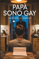 PAPÀ SONO GAY: La mia storia di coming out (Italian Edition) B0GNZJ7QTR Book Cover