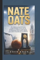 NATE OATS: Die unbekannte Geschichte eines College-Basketball-Genies, das das Programm von Alabama transformierte, ein erfolgreiches NCAA-System ... neu definierte (German Edition) B0H57S224G Book Cover