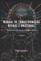 Manual de Transformação Neural e Emocional: Neurociência Aplicada ao Autoconhecimento (Portuguese Edition) B0DZ2DPW4C Book Cover