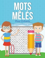 Mots Mêlés Pour Enfants: Une recherche de mots amusante pour les enfants intelligents de 5 à 10 ans (French Edition) 1918883416 Book Cover