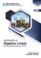 Introducción al Álgebra Lineal: Teoría y Aplicaciones con Python (Spanish Edition) 1967406278 Book Cover