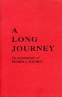 A Long Journey: The Autobiography of Pitirim A. Sorokin 080840203X Book Cover