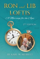 Ron and Lib Loftis...A Marriage for the Ages: 2nd Edition B0GZ6RDSHW Book Cover