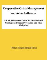 Cooperative Crisis Management and Avian Influenza: A Risk Assessment Guide for International Contagious Disease Prevention and Risk Mitigation 1478138254 Book Cover