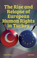 The Rise and Relapse of European Human Rights in Turkey: The AKP Era of 2002–2024 9048573815 Book Cover