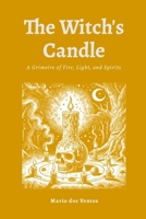 The Witch's Candle: A Grimoire of Fire, Light, and Spirits 1326342215 Book Cover