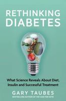Rethinking Diabetes: What Science Reveals About Diet, Insulin, and Successful Treatment 0525520082 Book Cover