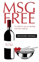 Msg Free: An Italian's way of dealing with the artificial 0646804316 Book Cover