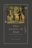 The Letter to Dad: A Conversion Story 1387288938 Book Cover
