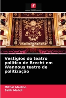 Vest�gios do teatro pol�tico de Brecht em Wannous teatro de politiza��o 6202970189 Book Cover