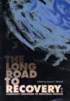 The Long Road to Recovery: Community Responses to Industrial Disaster 9280809261 Book Cover