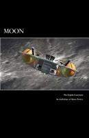 Moon: The Eighth Continent An Anthology of Space Poetry 1468068792 Book Cover