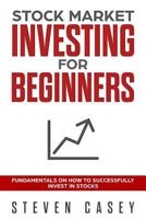 Stock Market Investing for Beginners: Fundamentals on How to Successfully Invest in Stocks 1717450776 Book Cover