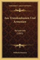 Aus Transkaukasien Und Armenien 0274297388 Book Cover