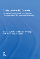 Crisis on the Rio Grande: Poverty, Unemployment, and Economic Development on the Texas-Mexico Border 036716664X Book Cover