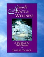 Simple Ways to Wellness: A Workbook for Self-Healing 0804830487 Book Cover