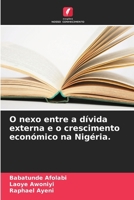 O nexo entre a dívida externa e o crescimento económico na Nigéria. (Portuguese Edition) 6207788273 Book Cover