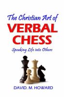 The Christian Art of Verbal Chess: Speaking Life into Others 0578940094 Book Cover