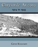 Chrysotile Arizona 1914 to 1945 1587367696 Book Cover