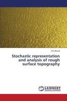 Stochastic representation and analysis of rough surface topography 365950372X Book Cover