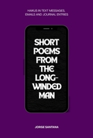 Short Poems From the Long-Winded Man: A Haiku Collection B0H1PVWZ1J Book Cover