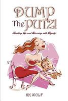 Dump the Putz! 1257930184 Book Cover