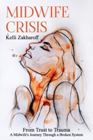 Midwife Crisis: From Trust to Trauma - A Midwife's Journey Through a Broken System 1923255282 Book Cover