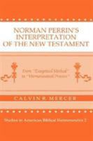 Norman Perrin's Interpretation of the New Testament: From Exegetical Method to Hermeneutical Process (Studies in American Biblical Hermeneutics) 0865542198 Book Cover