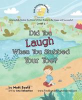 Did You Laugh When You Stubbed Your Toe? (Find Something Awesome! Book 3) 163177672X Book Cover